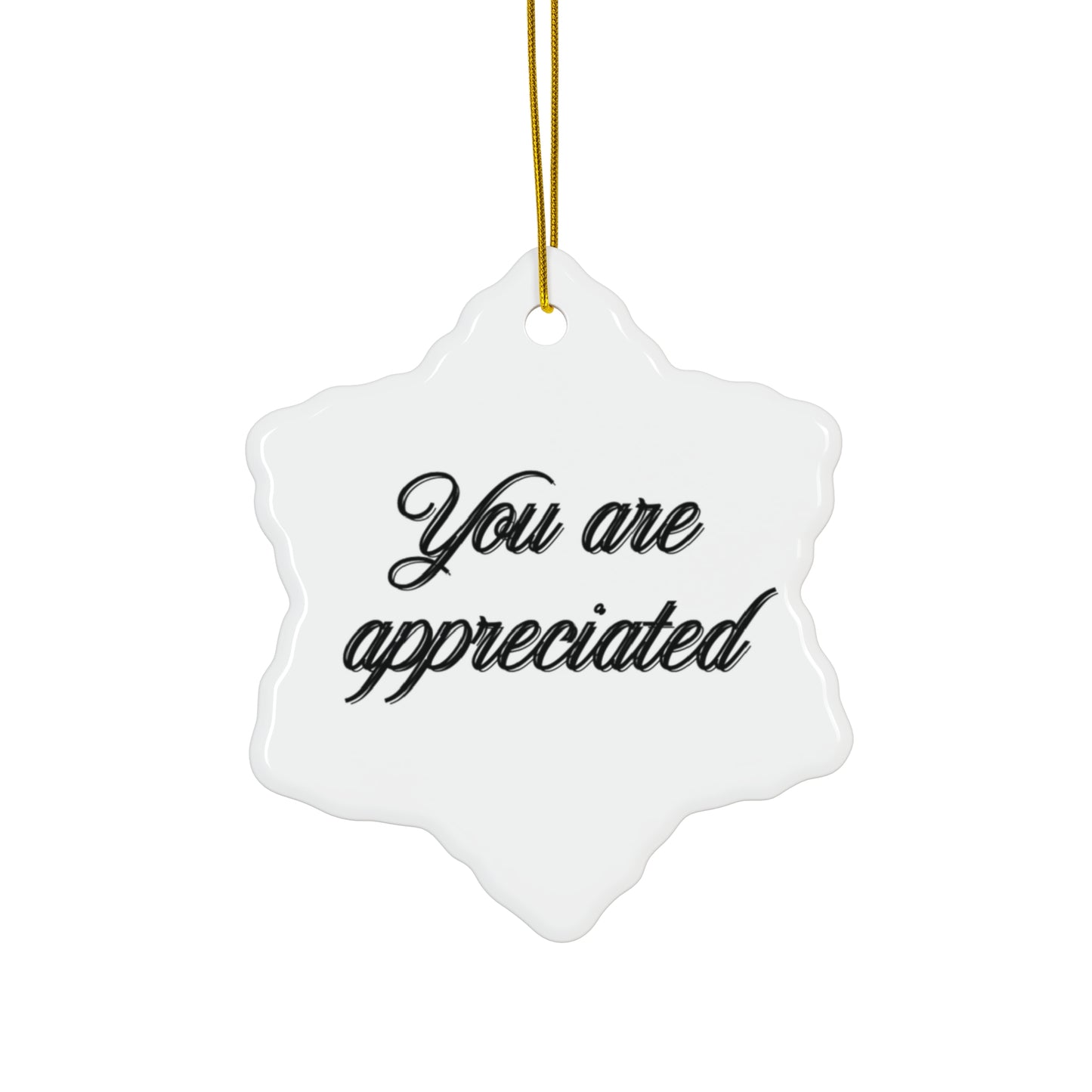 "You Are Appreciated", Ceramic Ornament, 4 Shapes