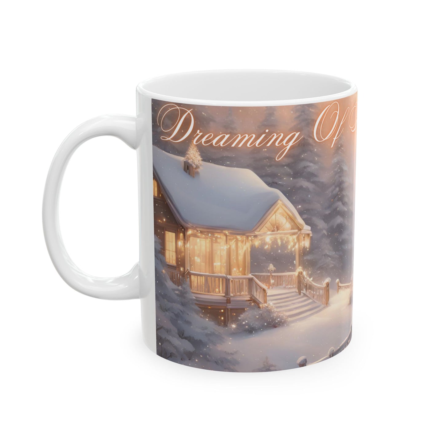 "Dreaming of A White Christmas", Ceramic Mug, (11oz, 15oz)