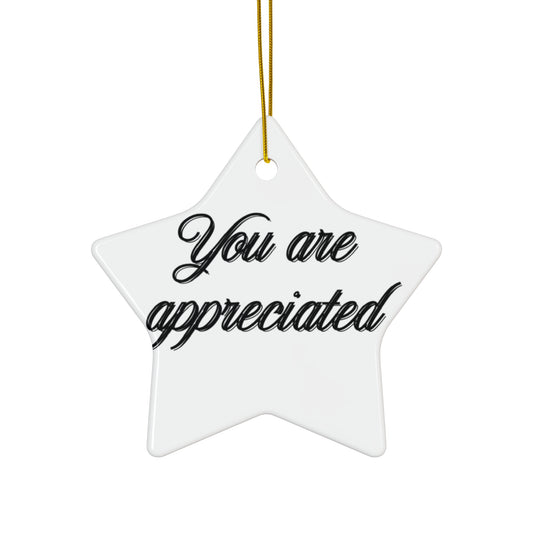 "You Are Appreciated", Ceramic Ornament, 4 Shapes