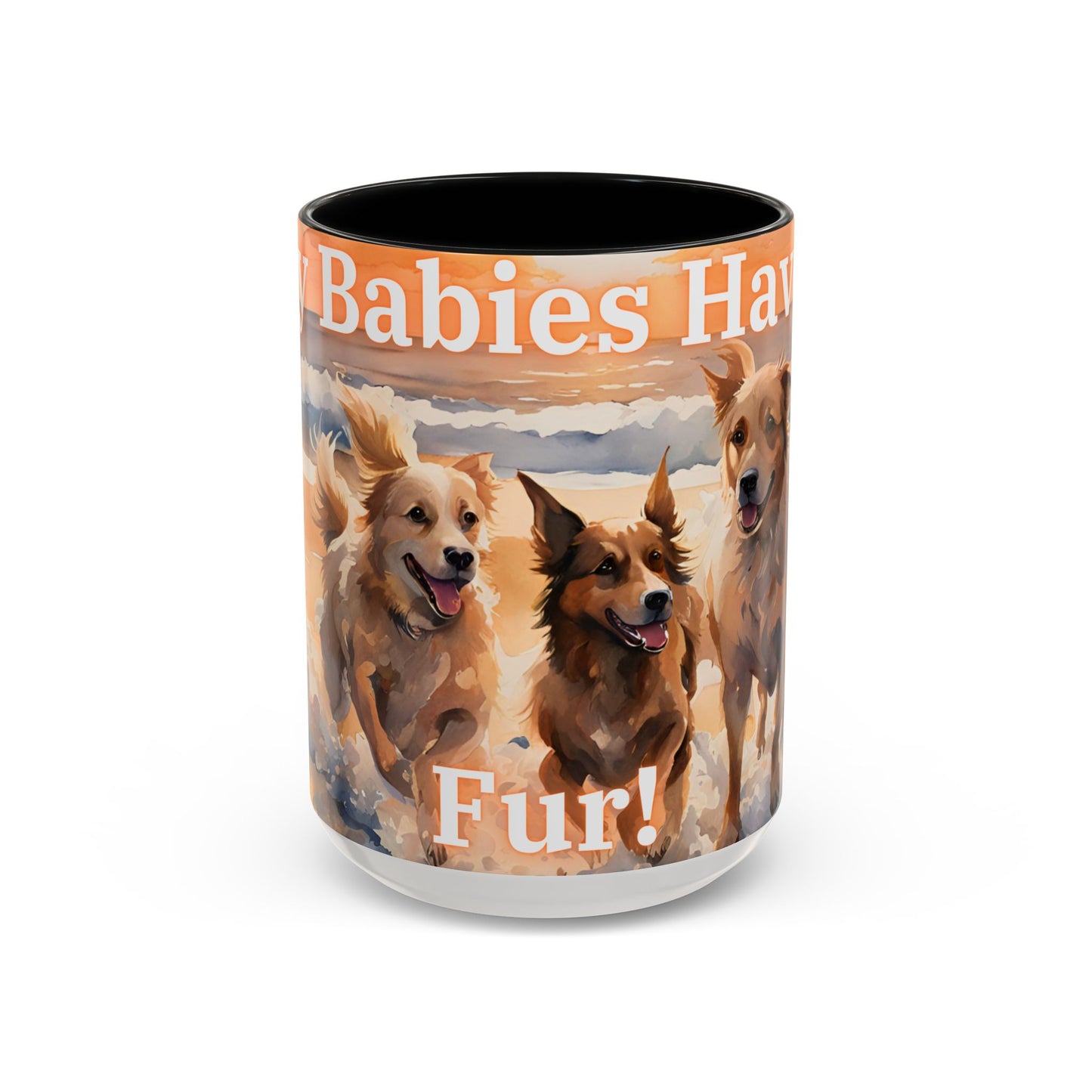 "My Babies Have Fur" Coffee Mug (15oz only)