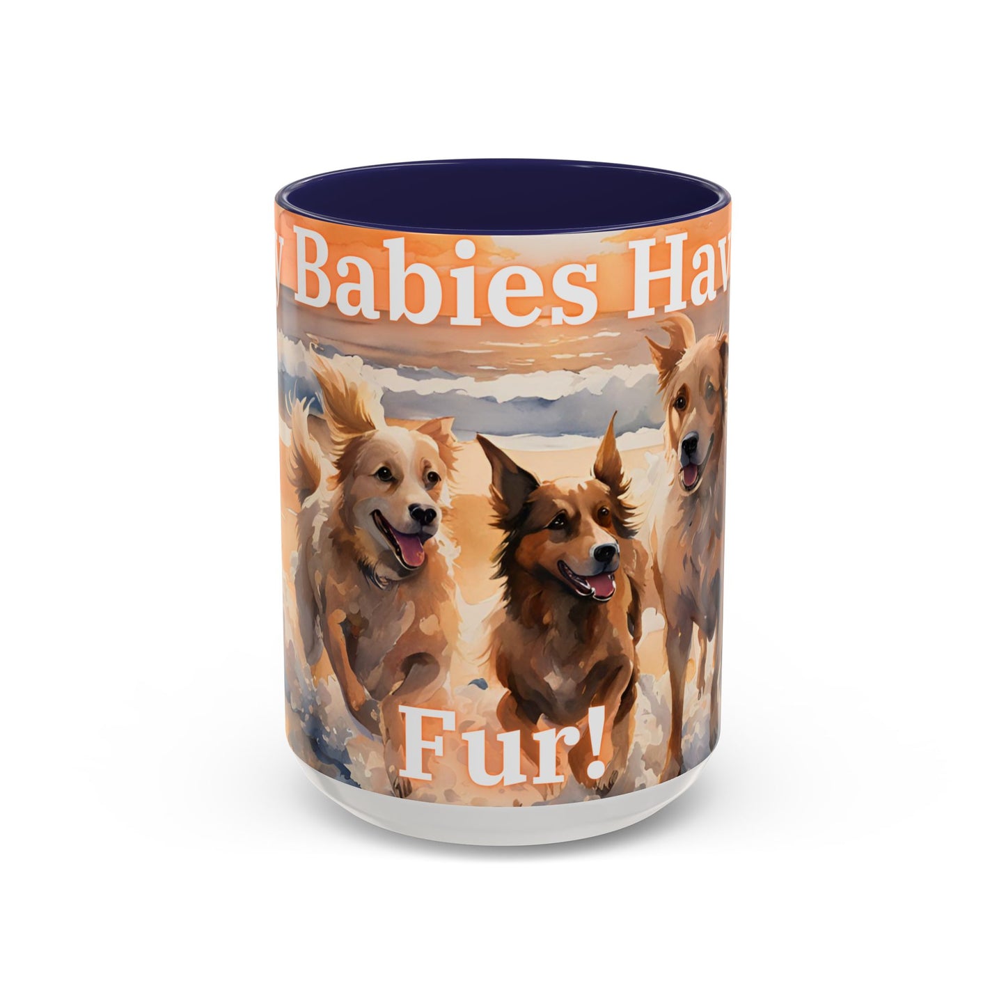 "My Babies Have Fur" Coffee Mug (15oz only)