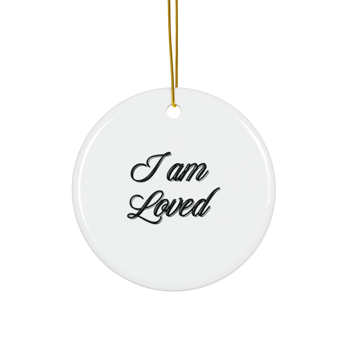 "I Am Loved", Ceramic Ornament, 4 Shapes