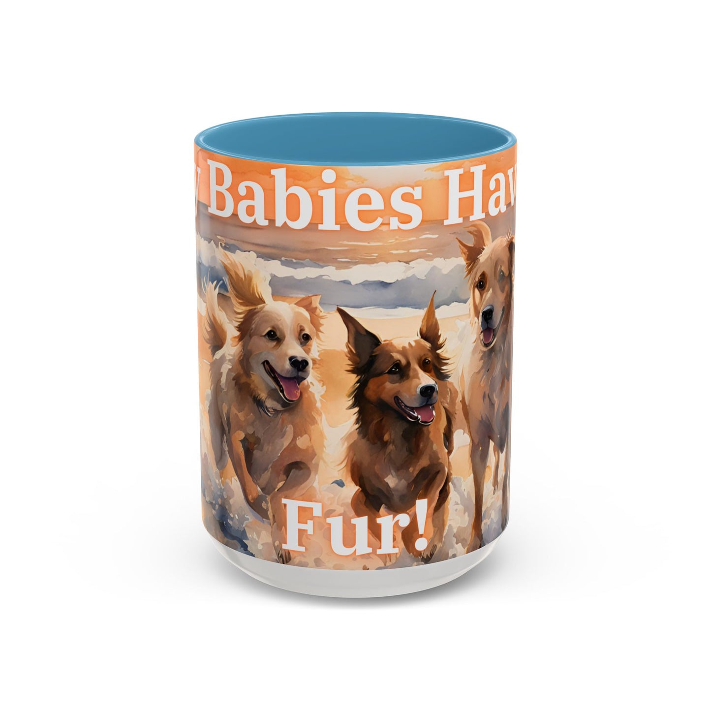 "My Babies Have Fur" Coffee Mug (15oz only)