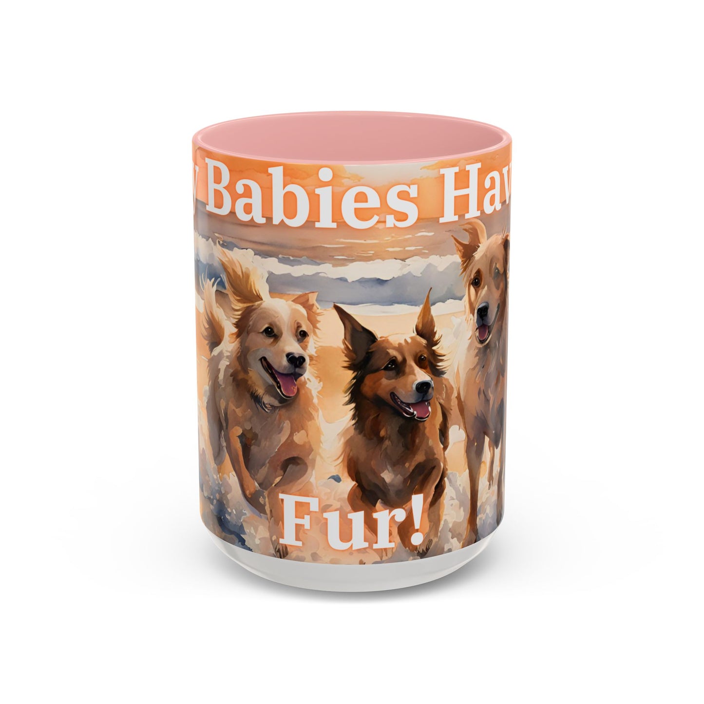 "My Babies Have Fur" Coffee Mug (15oz only)